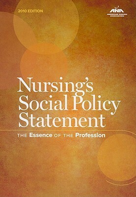 Nursing's Social Policy Statement: The Essence of the Profession by American Nurses Association