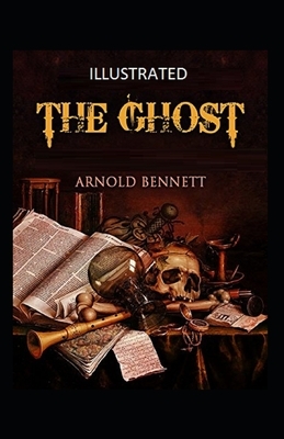 The Ghost Illustrated by Arnold Bennett