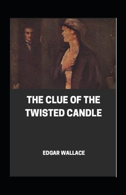 The Clue of the Twisted Candle Annotated by Edgar Wallace