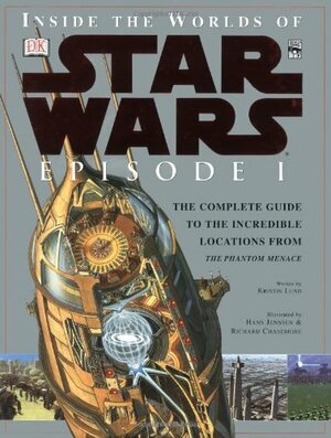 Inside the Worlds of Star Wars: Episode I by Kristin Lund, Simon Beecroft