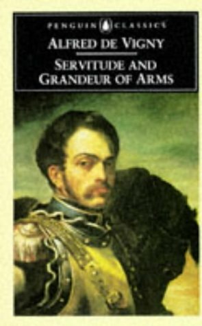 Servitude and Grandeur of Arms by Alfred de Vigny, Roger Gard