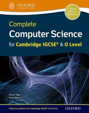 Complete Computer Science for Cambridge Igcserg & O Level Student Book by David Waters, Alison Page