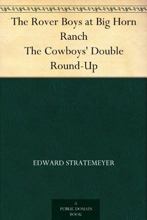 The Rover Boys at Big Horn Ranch by Arthur M. Winfield