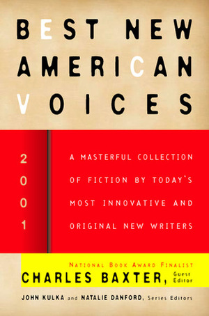 Best New American Voices 2001 by Natalie Danford, John Kulka, Charles Baxter