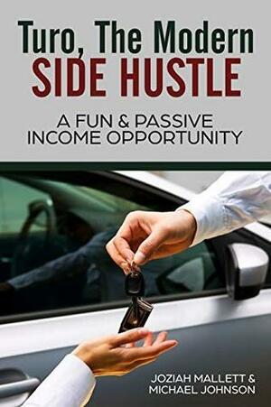 Turo, The Modern Side Hustle: A Fun & Passive Income Opportunity by Michael Johnson, Joziah Mallett