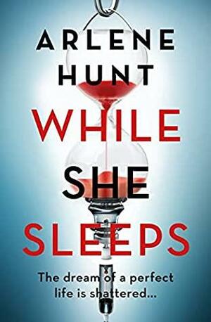 While She Sleeps by Arlene Hunt