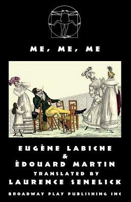 Me, Me, Me by Eugène Labiche, Édouard Martin