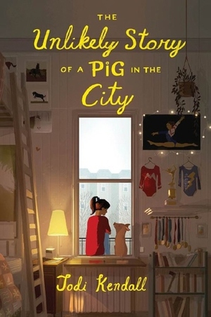 The Unlikely Story of a Pig in the City by Jodi Kendall
