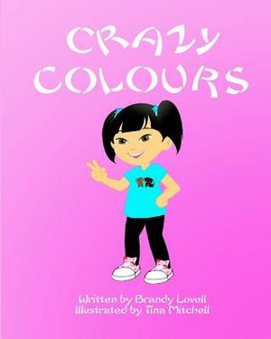 Crazy Colours by Brandy Lovell