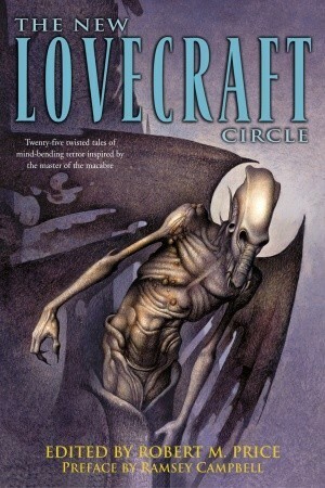 The New Lovecraft Circle by Lin Carter, David Kaufman, Mark Rainey, Brian Lumley, Peter H. Cannon, John Glasby, James Wade, Richard L. Tierney, Roger Johnson, J. Vernon Shea, Ramsey Campbell, Donald R. Burleson, Gary Myers, Thomas Ligotti, David A. Sutton, Richard A. Lupoff, Alan Dean Foster, Karl Edward Wagner, Robert M. Price