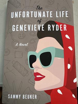 The Unfortunate Life of Genevieve Ryder by Sammy Beuker