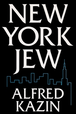 New York Jew by Alfred Kazin