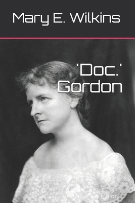 'Doc.' Gordon by Mary E. Wilkins