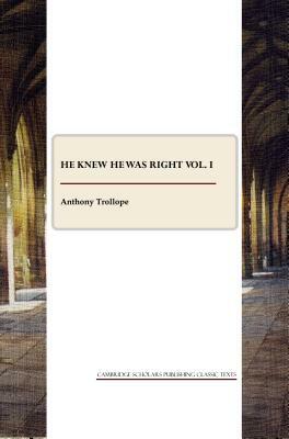 He Knew He Was Right Vol. I by Anthony Trollope