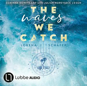 The waves we catch by Lorena Schäfer