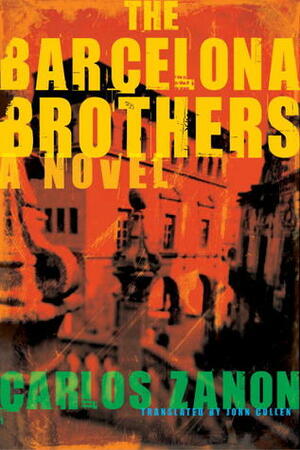 The Barcelona Brothers by Carlos Zanón, John T. Cullen