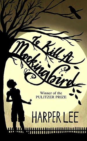 To Kill a Mockingbird by Harper Lee