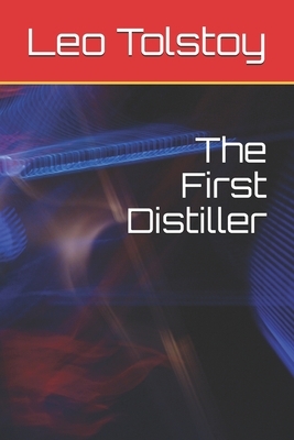 The First Distiller by Leo Tolstoy