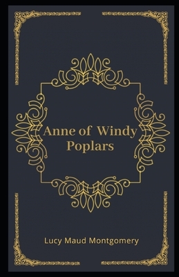 Anne of Windy Poplars Illustrated by L.M. Montgomery