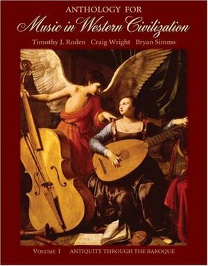 Anthology for Music in Western Civilization, Volume I: Antiquity Through the Baroque by Timothy J. Roden