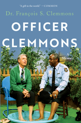Officer Clemmons: A Memoir by François Clemmons