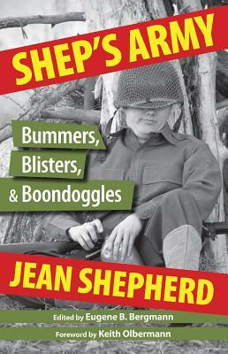 Shep's Army: Bummers, Blisters, & Boondoggles by Jean Shepherd