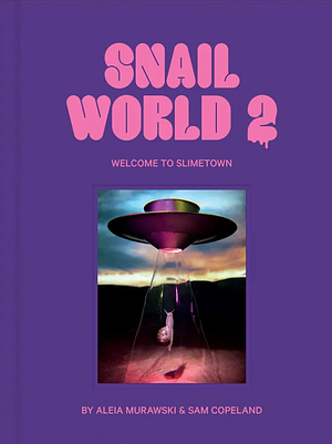 Snail World 2: Welcome to Slimetown by Sam Copeland, Aleia Murawski