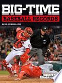 Big-Time Baseball Records by Bruce Berglund