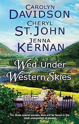 Wed Under Western Skies by Cheryl St. John, Carolyn Davidson, Carolyn Davidson, Jenna Kernan