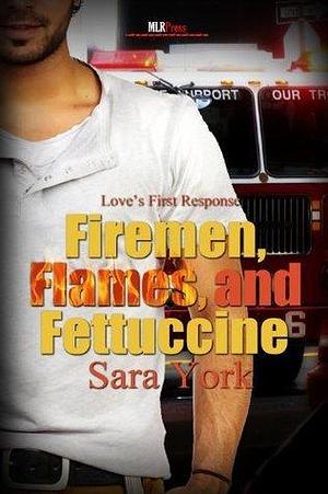 Fireman, Flames and Fettuccine by Sara York, Sara York