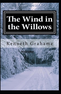 The Wind in the Willows Annotated by Kenneth Grahame