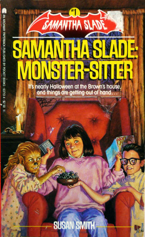 Samantha Slade: Monster-Sitter by Susan Smith