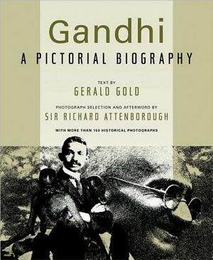 Gandhi: A Pictorial Biography by Gerald Gold, Richard Attenborough