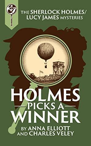 Holmes Picks a Winner by Anna Elliott, Charles Veley