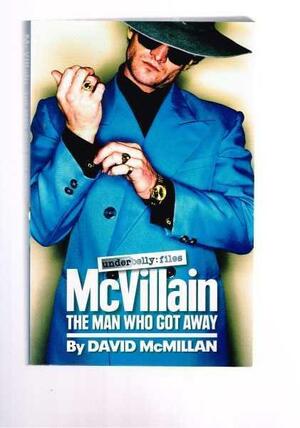 McVillain: The Man Who Got Away by David McMillan