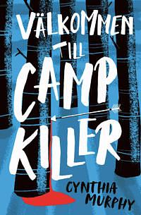 Välkommen till Camp Killer by Cynthia Murphy