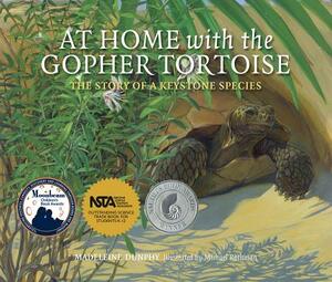 At Home with the Gopher Tortoise: The Story of a Keystone Species by Madeleine Dunphy