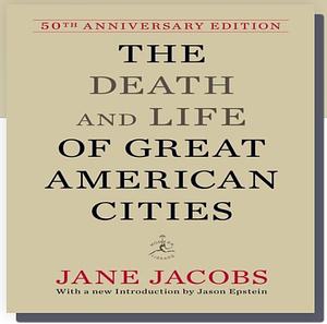 The Death and Life of Great American Cities (50th Anniversary Edition) by Jane Jacobs