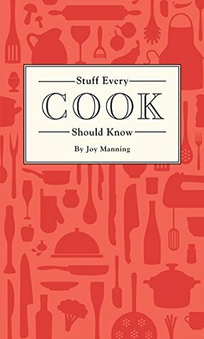 Stuff Every Cook Should Know (Stuff You Should Know) by Joy Manning