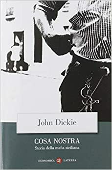 Cosa Nostra. Storia della mafia siciliana by John Dickie