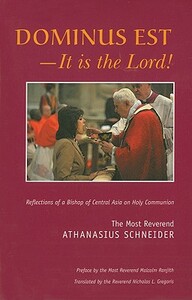Dominus Est - It Is the Lord!: Reflections of a Bishop of Central Asia on Holy Communion by Athanasius Schneider