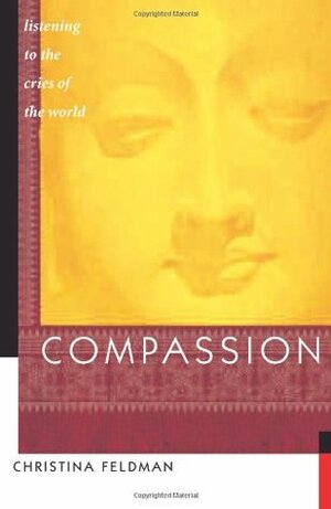 Compassion: Listening to the Cries of the World by Christina Feldman