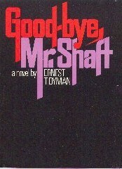 Goodbye, Mr. Shaft by Phillip Rock, Ernest Tidyman
