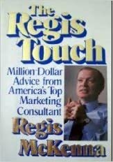 The Regis Touch: New Marketing Strategies For Uncertain Times by Regis McKenna