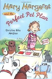 Mary Margaret and the Perfect Pet Plan by Christine Kole MacLean, Irene Vandervoort