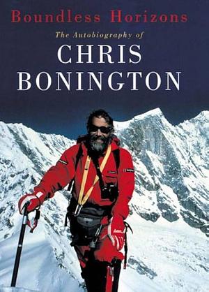 Boundless Horizons: The Autobiography of by Chris Bonington