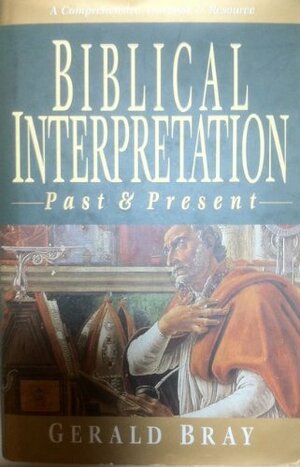 Biblical Interpretation: Past and Present by Gerald L. Bray