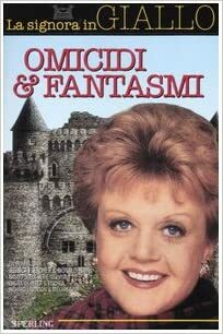 Omicidi & Fantasmi. La Signora in Giallo by Jessica Fletcher, Donald Bain