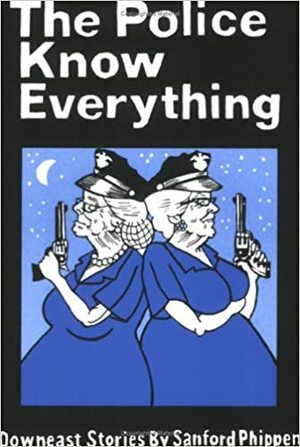 The Police Know Everything by Sanford Phippen