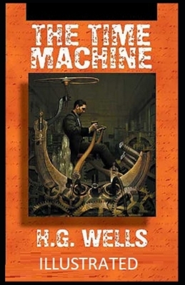 The Time Machine Illustrated by H.G. Wells